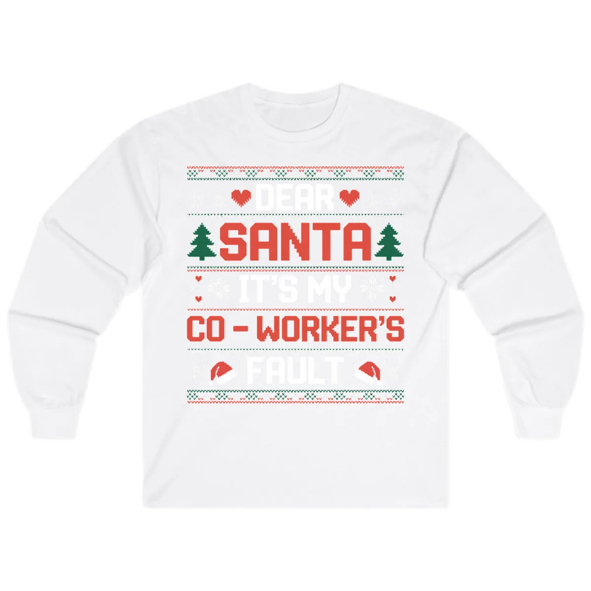 Dear Santa It's My Co-Worker's Fault Long Sleeve in White
