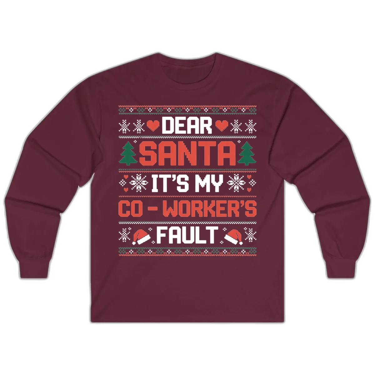 Dear Santa It's My Co-Worker's Fault Long Sleeve in Maroon