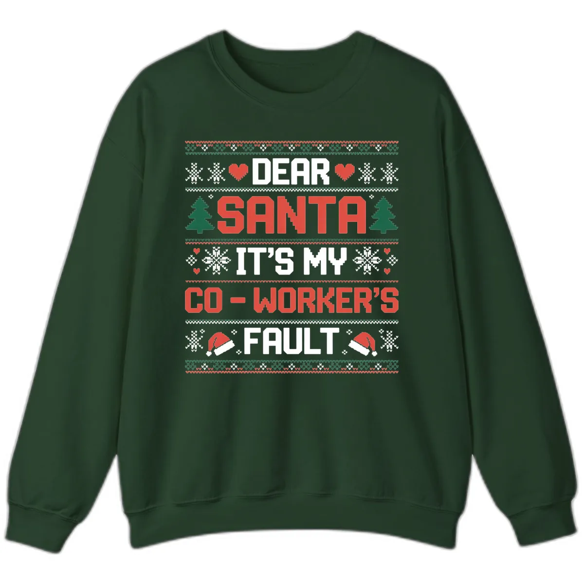 Dear Santa It's My Co-Worker's Fault Sweatshirt in Forest Green