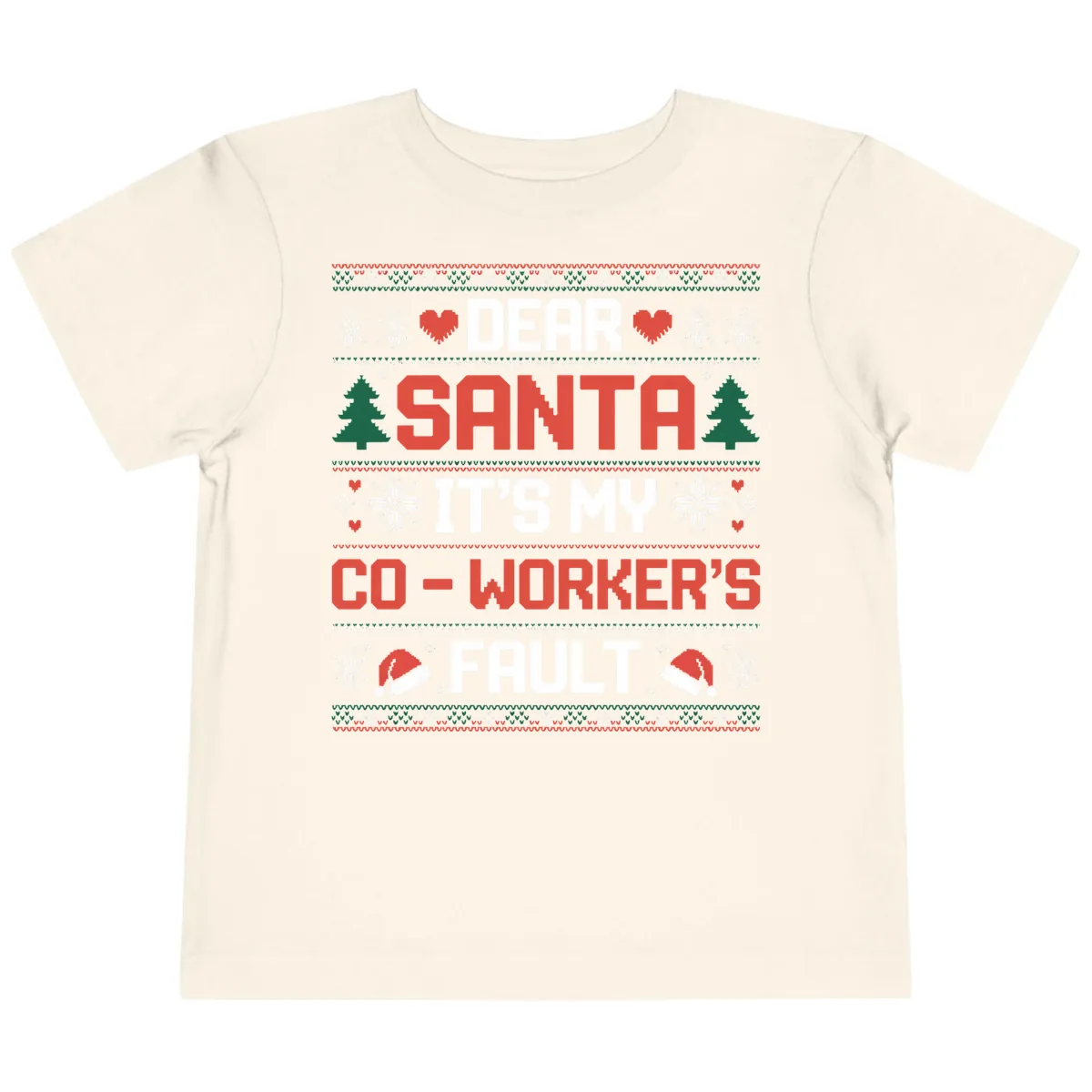 Dear Santa It's My Co-Worker's Fault Toddler T-Shirt in Natural