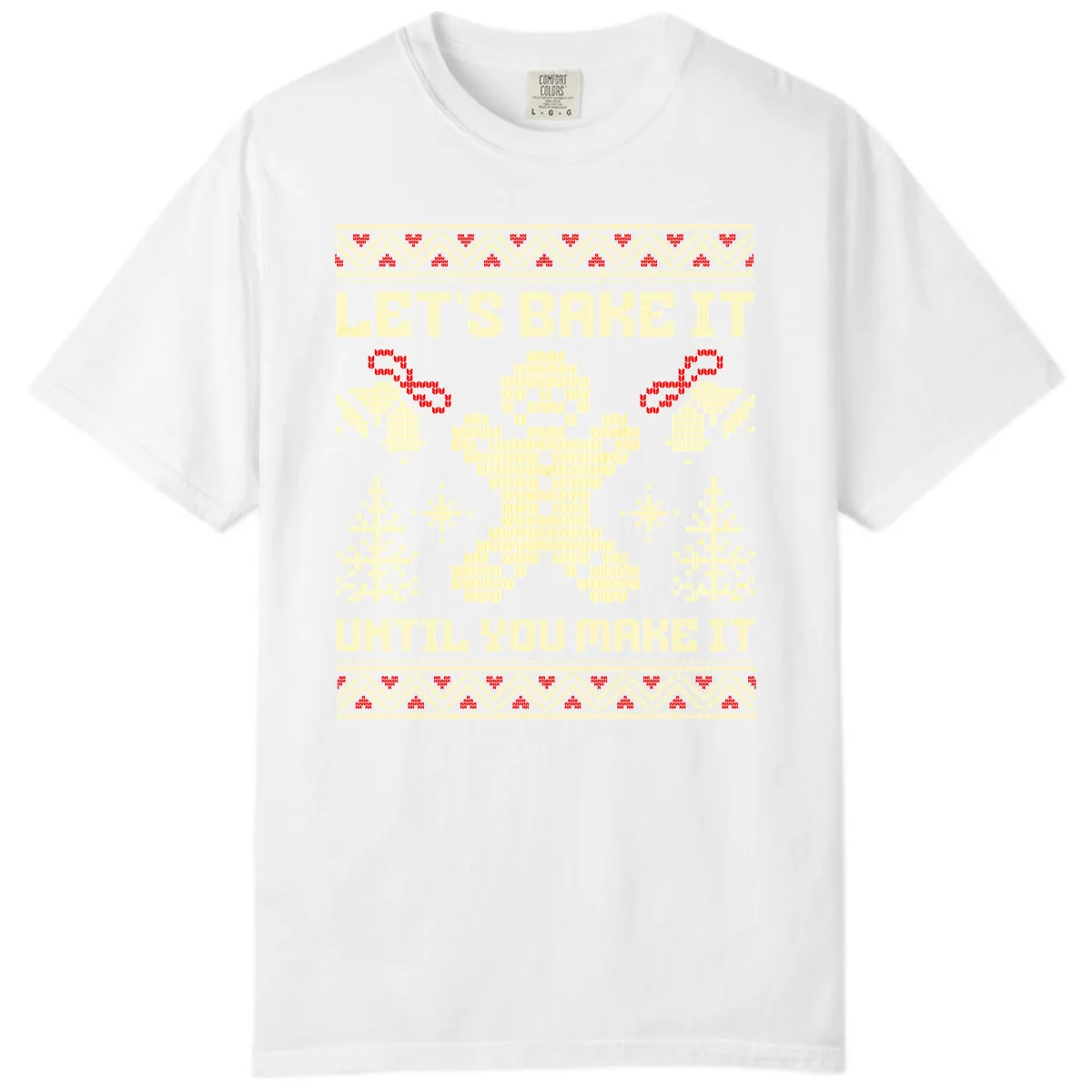 Let's Bake It Until You Make It Comfort Color in White