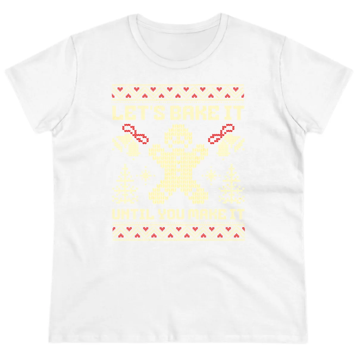 Let's Bake It Until You Make It Ladies Tee in White