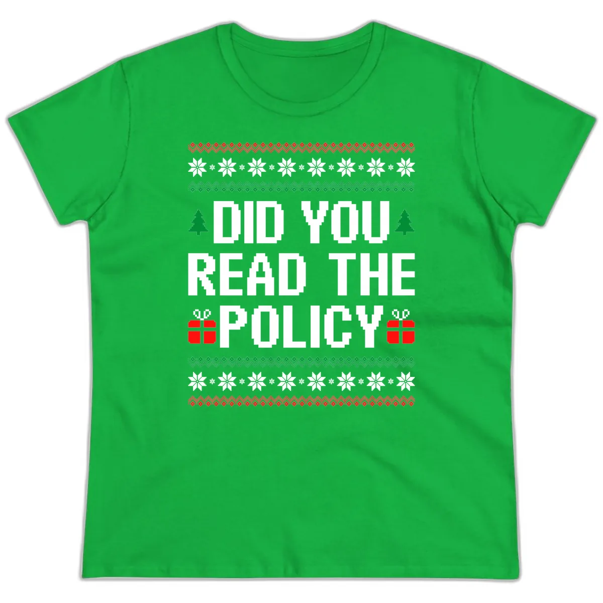 Did You Read The Policy Ugly Christmas Sweater Ladies Tee in Irish Green