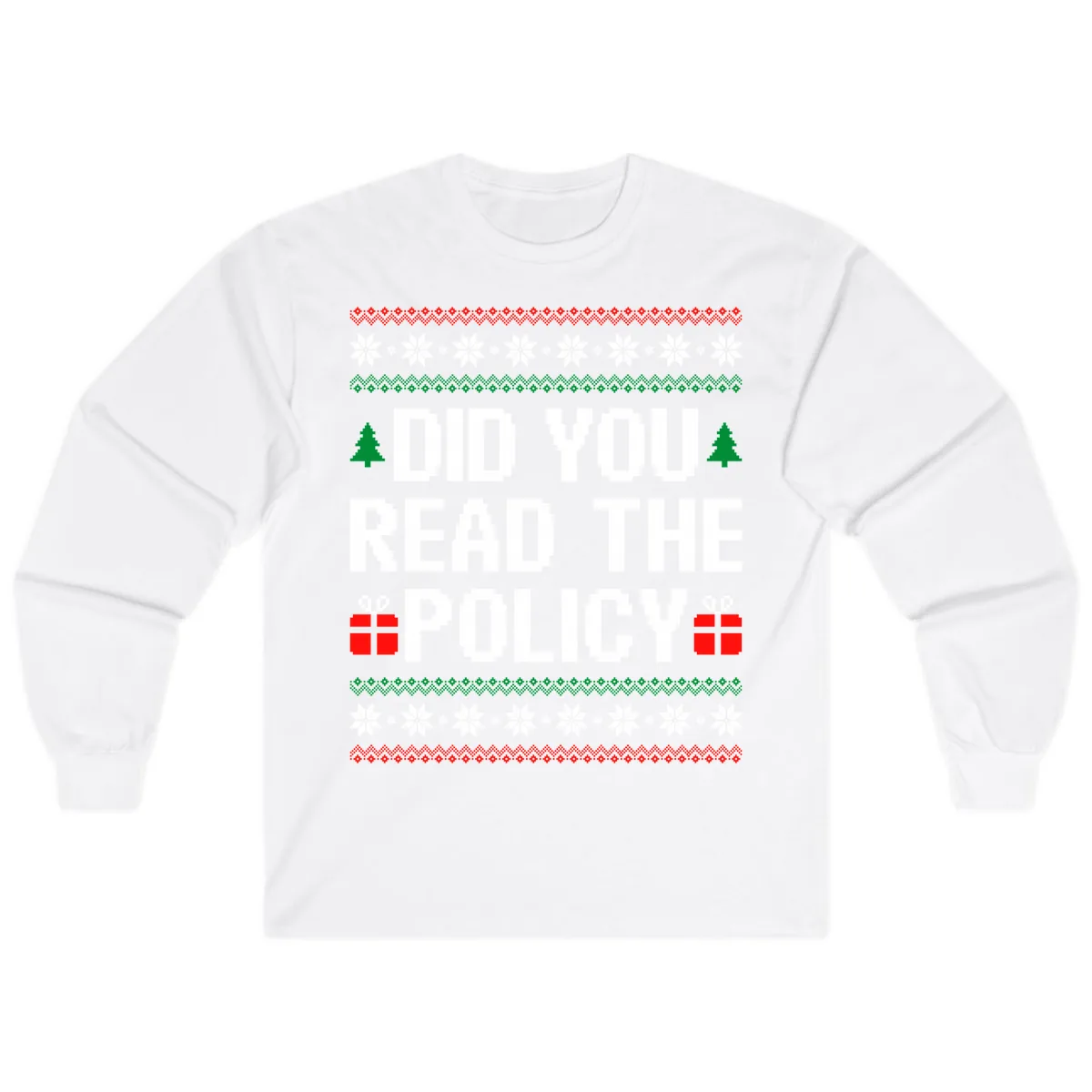 Did You Read The Policy Ugly Christmas Sweater Long Sleeve in White