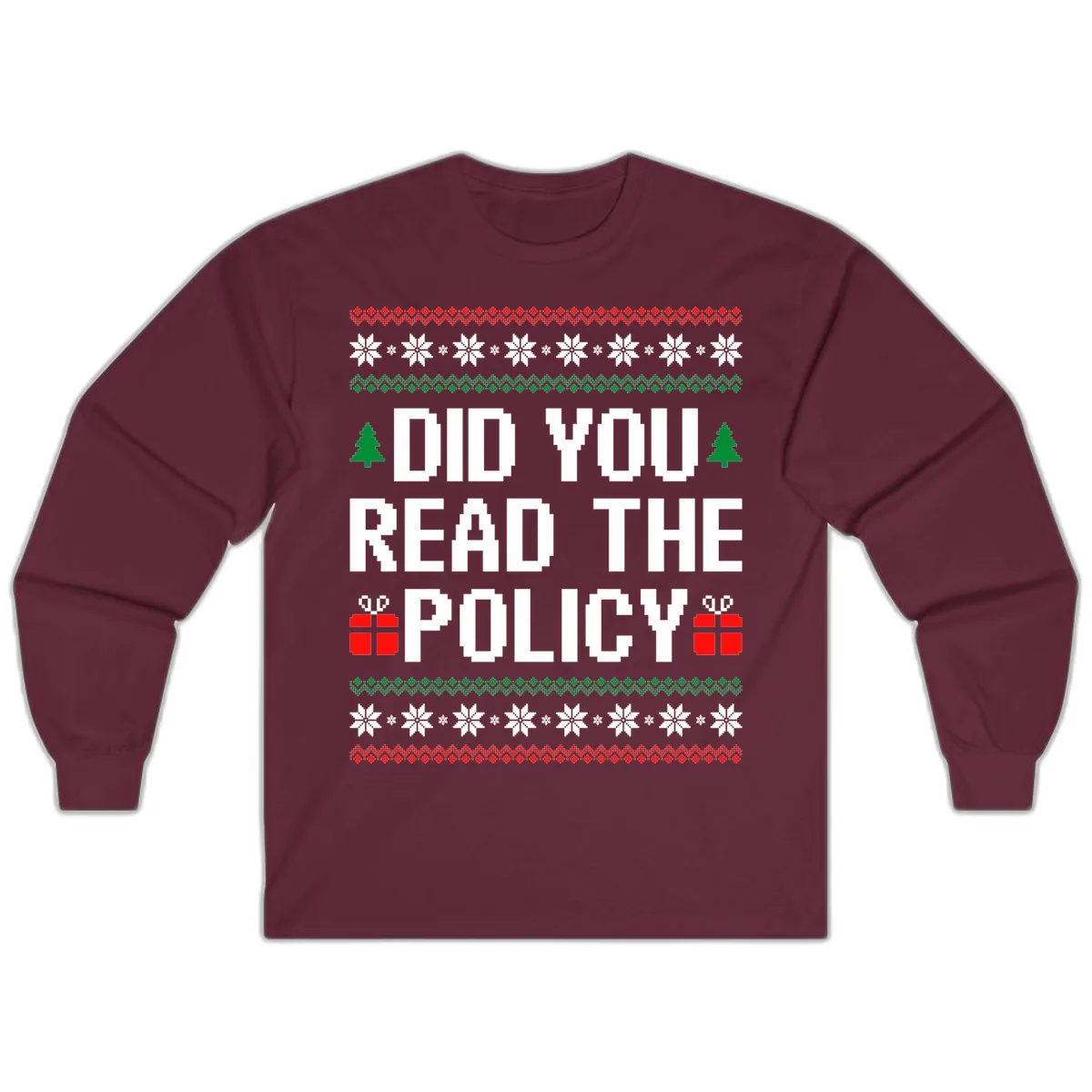 Did You Read The Policy Ugly Christmas Sweater Long Sleeve in Maroon
