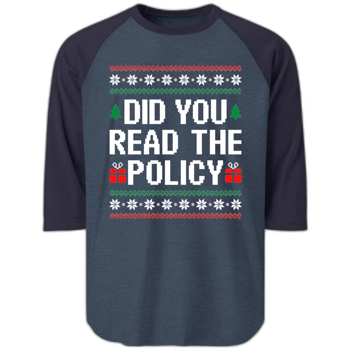 Did You Read The Policy Ugly Christmas Sweater Raglan 3/4 in Heather Denim Navy
