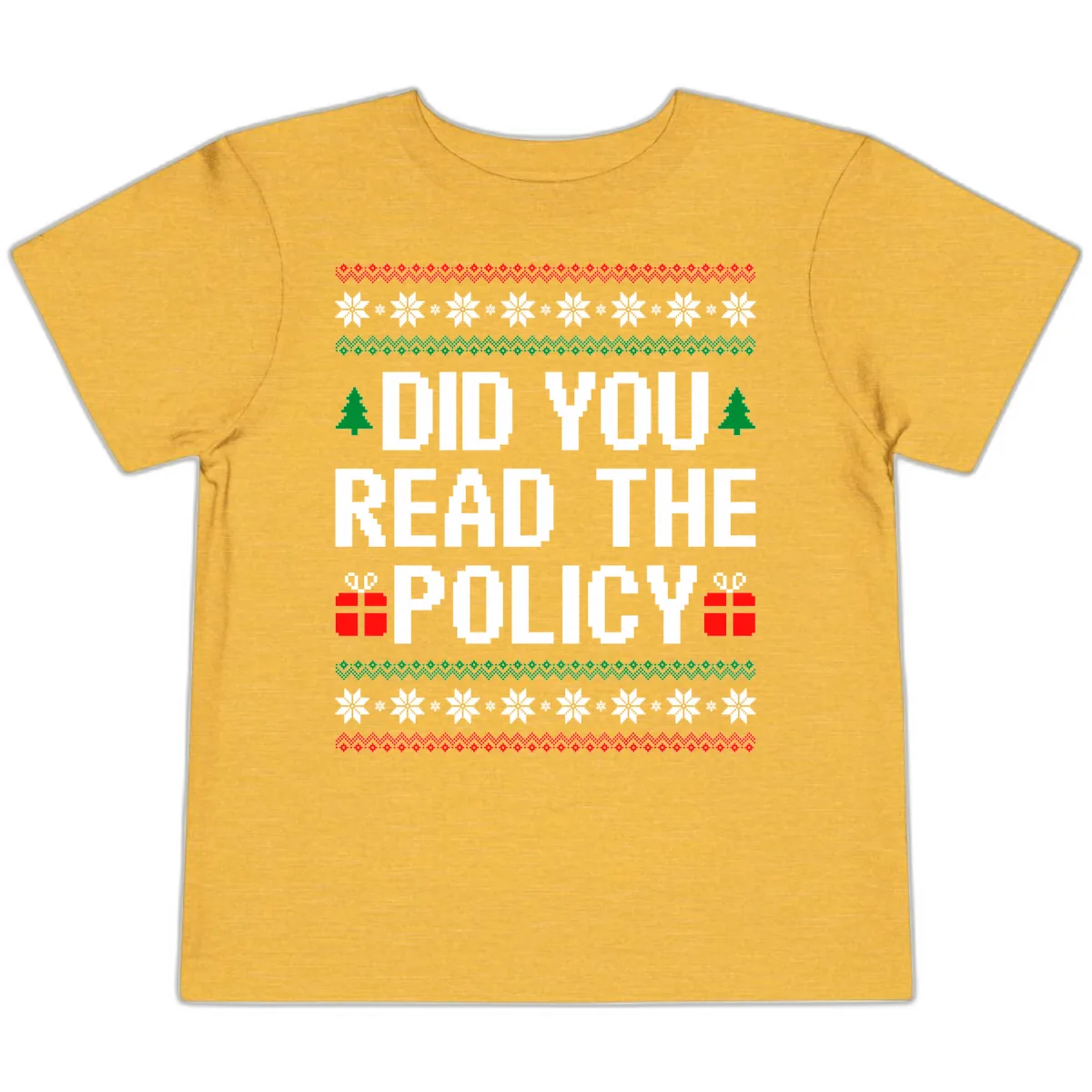 Did You Read The Policy Ugly Christmas Sweater Toddler T-Shirt in Heather Yellow Gold