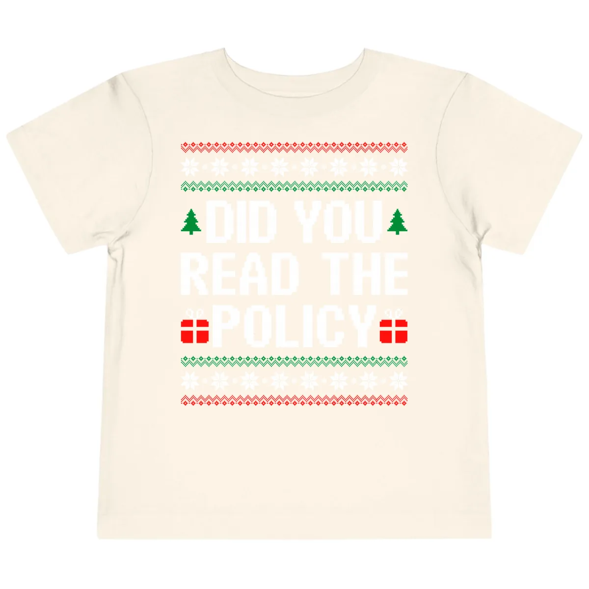 Did You Read The Policy Ugly Christmas Sweater Toddler T-Shirt in Natural