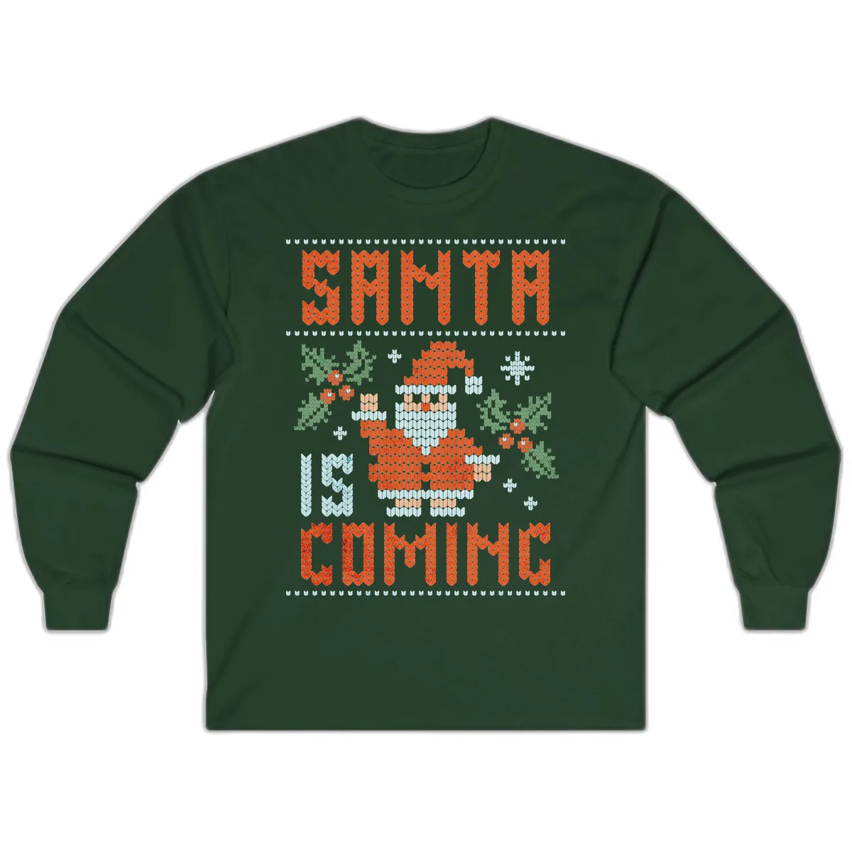 Santa Is Coming Ugly Christmas Sweater Long Sleeve in Forest Green
