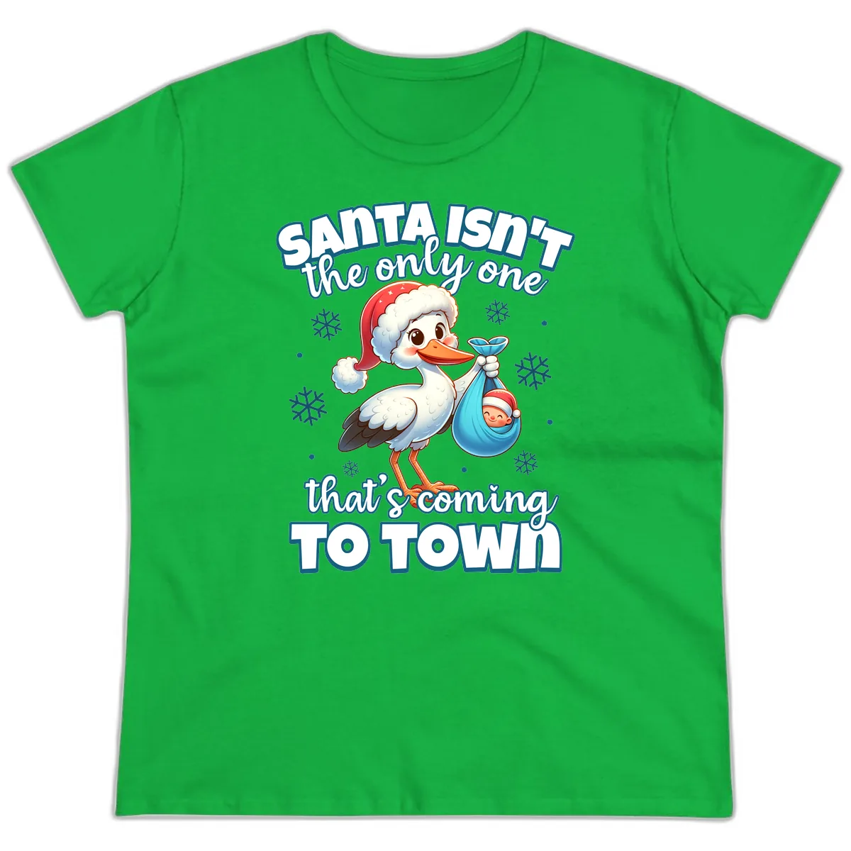 Santa Isn't The Only One Coming To Town Ladies Tee in Irish Green