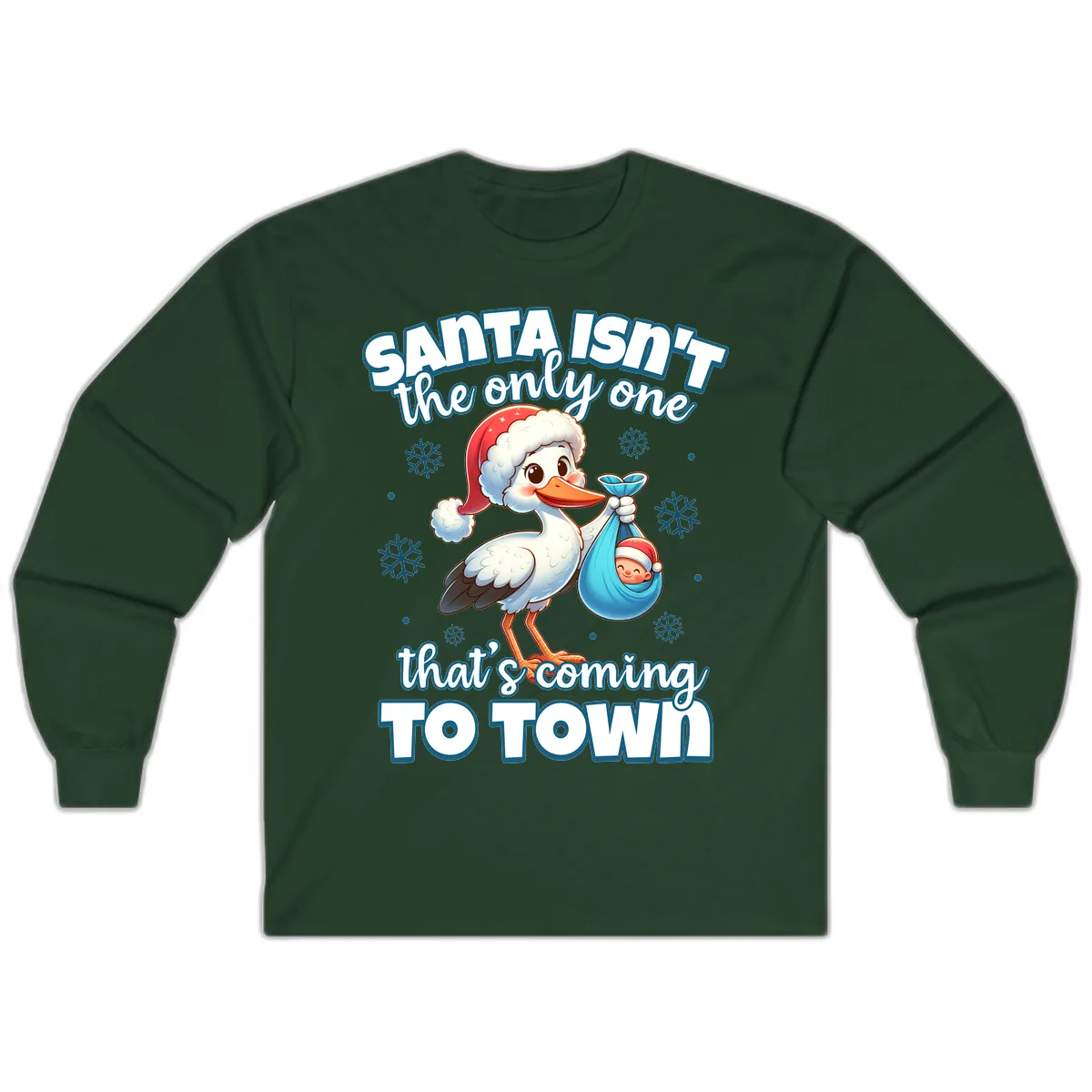Santa Isn't The Only One Coming To Town Long Sleeve in Forest Green