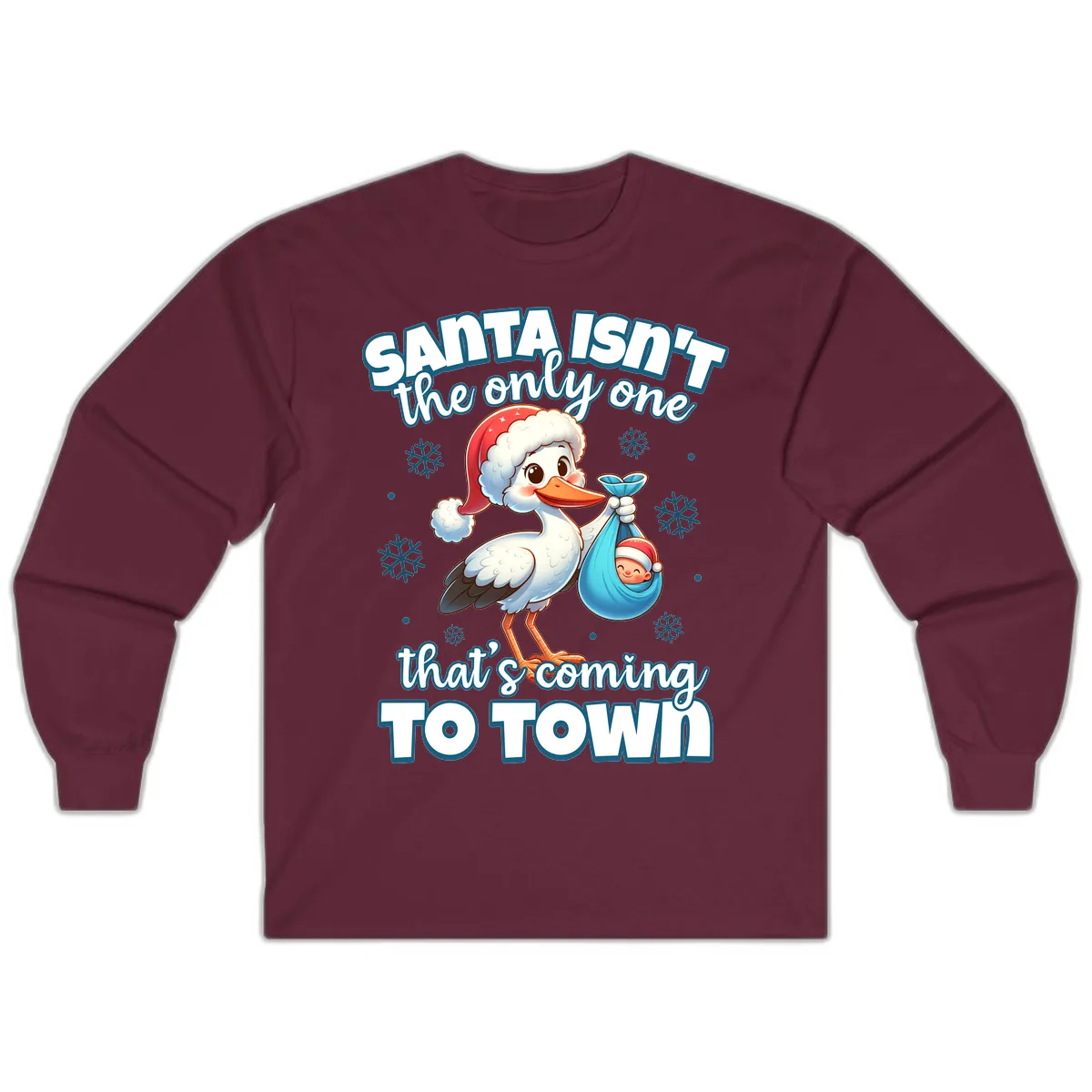 Santa Isn't The Only One Coming To Town Long Sleeve in Maroon