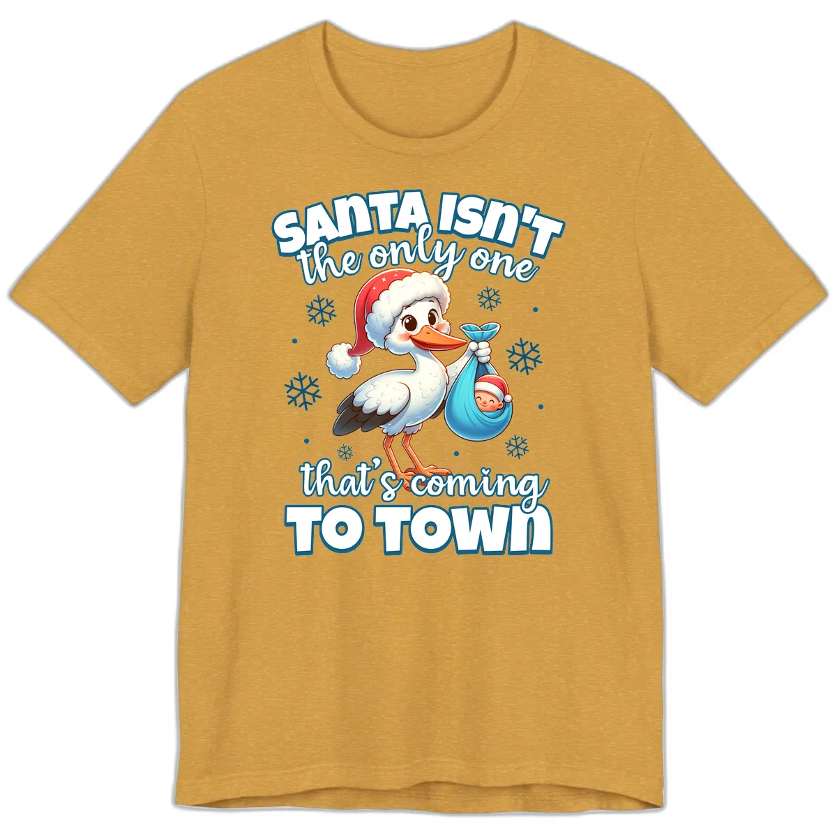 Santa Isn't The Only One Coming To Town Premium T-Shirt in Heather Mustard