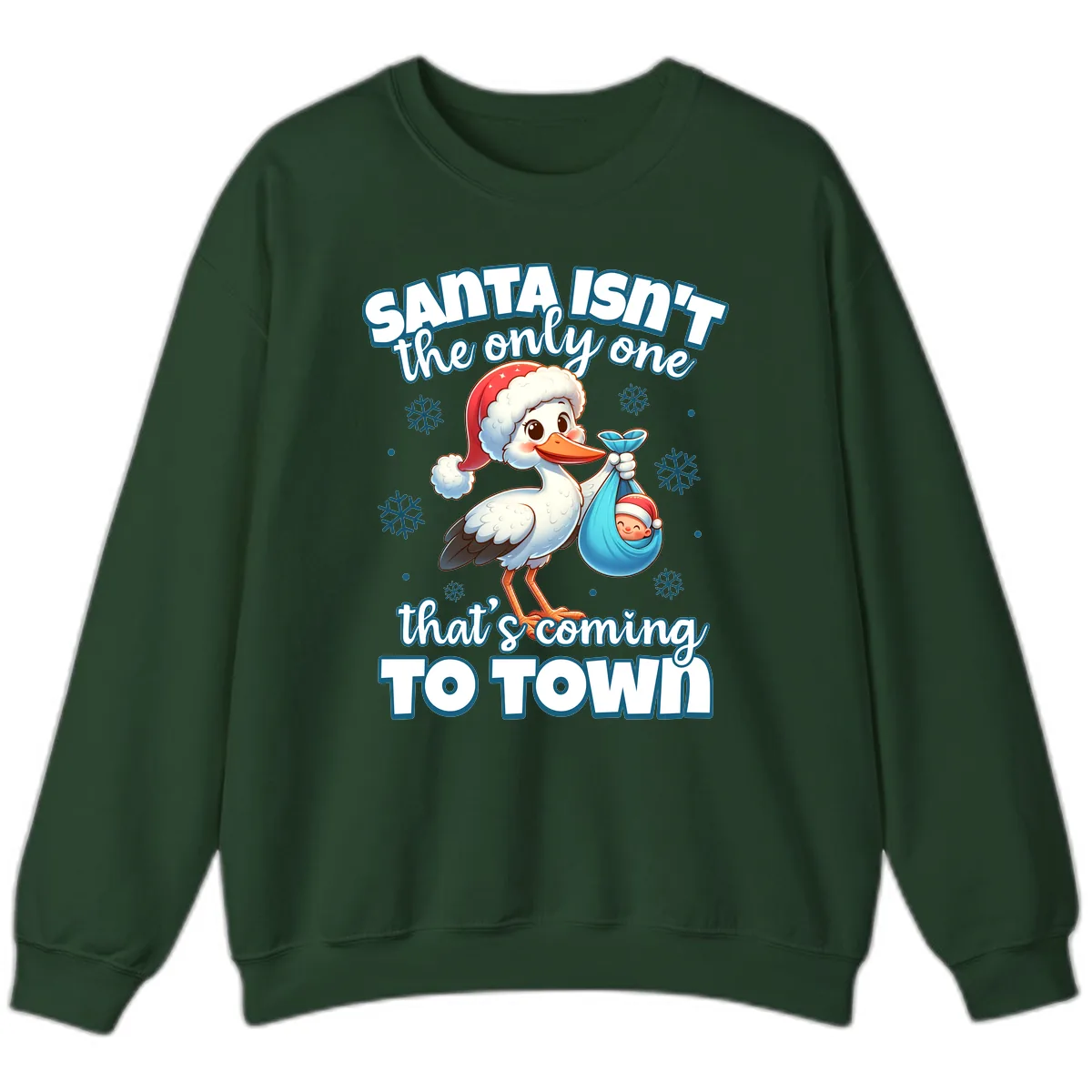 Santa Isn't The Only One Coming To Town Sweatshirt in Forest Green