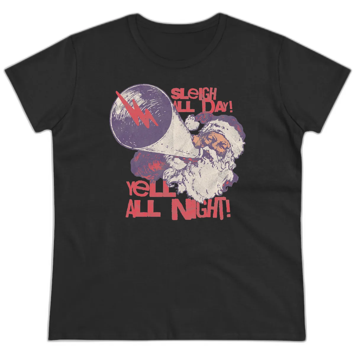 Sleigh All Day Yell All Night Santa Ladies Tee in Black
