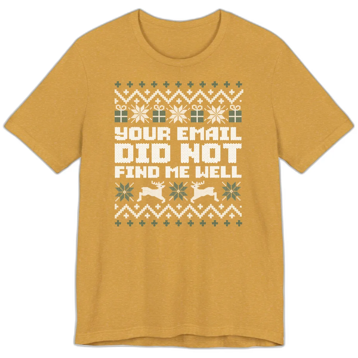Your Email Did Not Find Me Well Premium T-Shirt in Heather Mustard