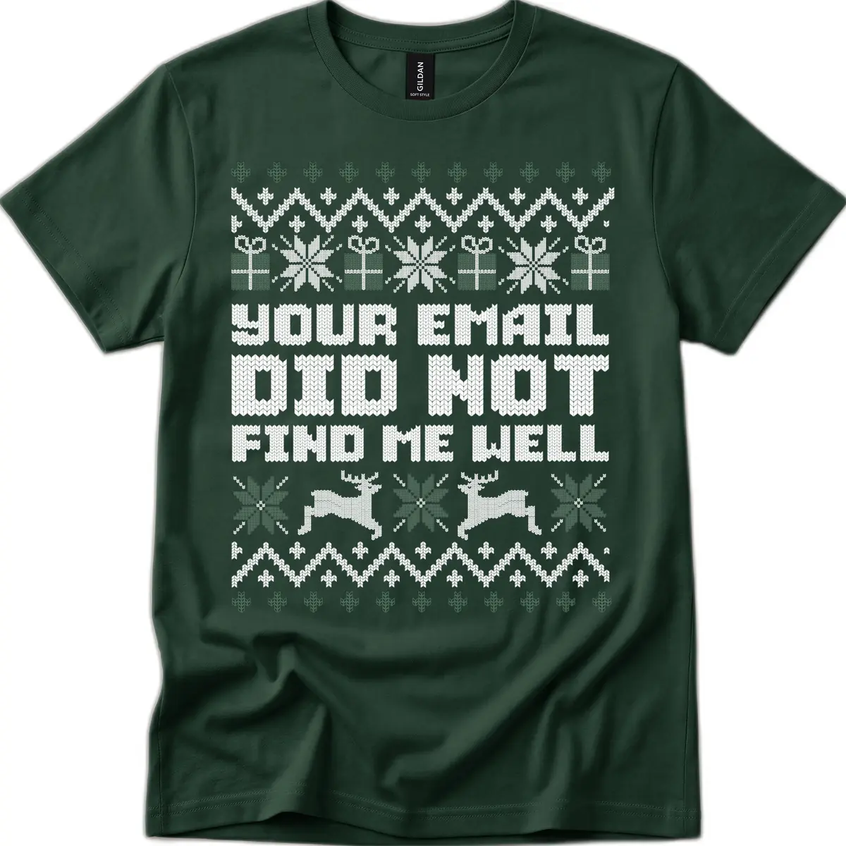 Your Email Did Not Find Me Well T-Shirt in Forest Green