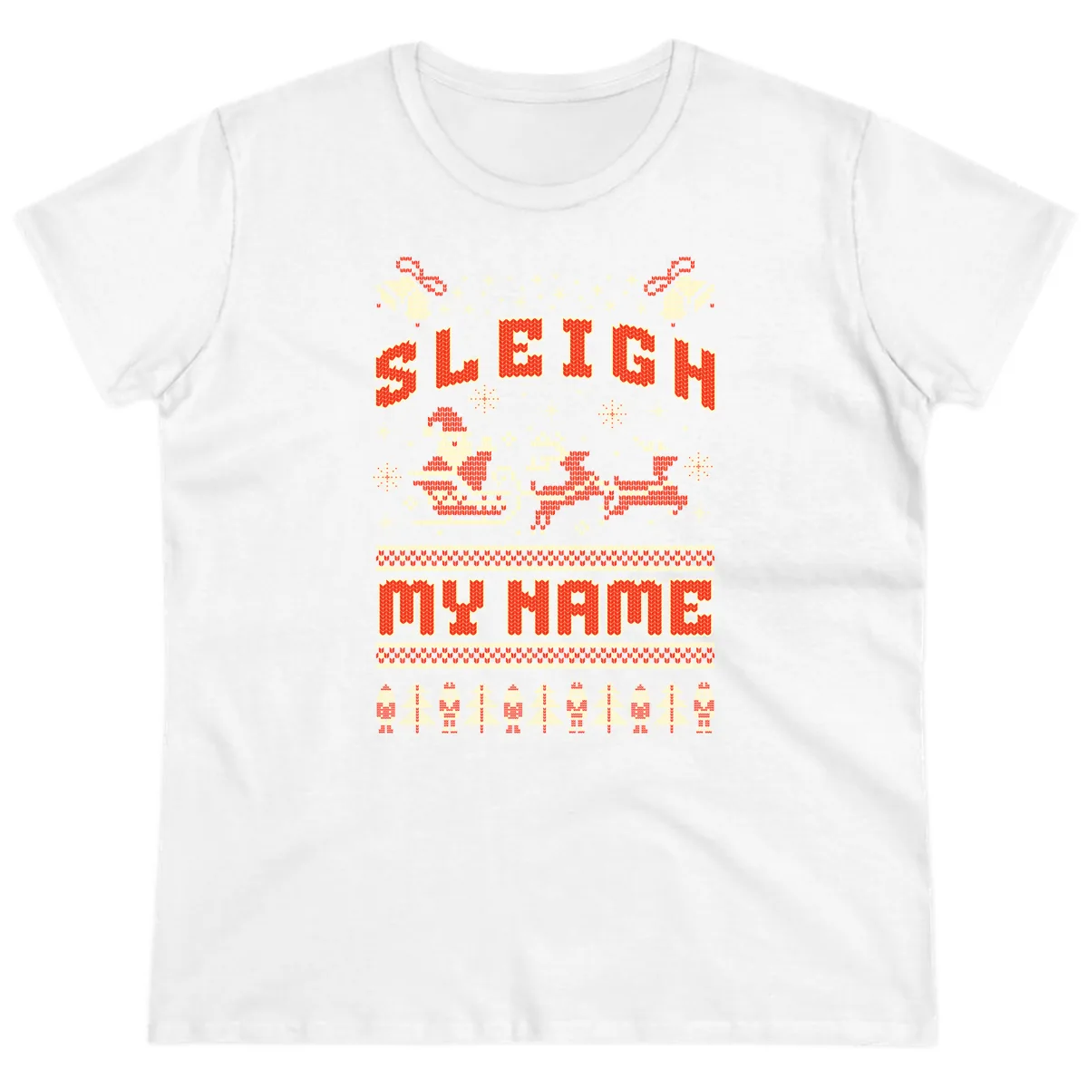 Sleigh My Name Christmas Sweater Ladies Tee in White