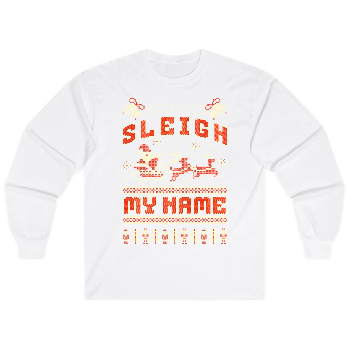 Sleigh My Name Christmas Sweater Long Sleeve in White