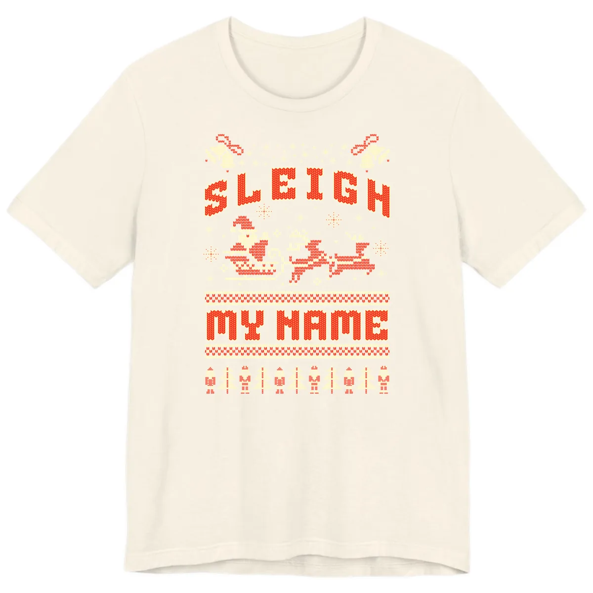 Sleigh My Name Christmas Sweater Premium T-Shirt in Natural