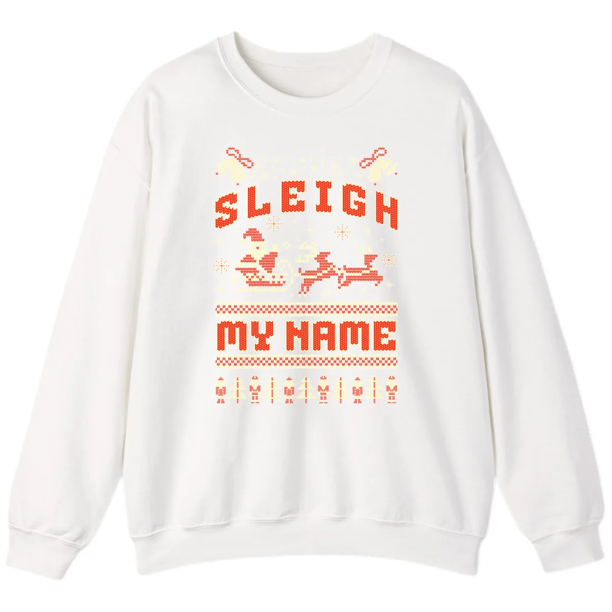 Sleigh My Name Christmas Sweater Sweatshirt in White