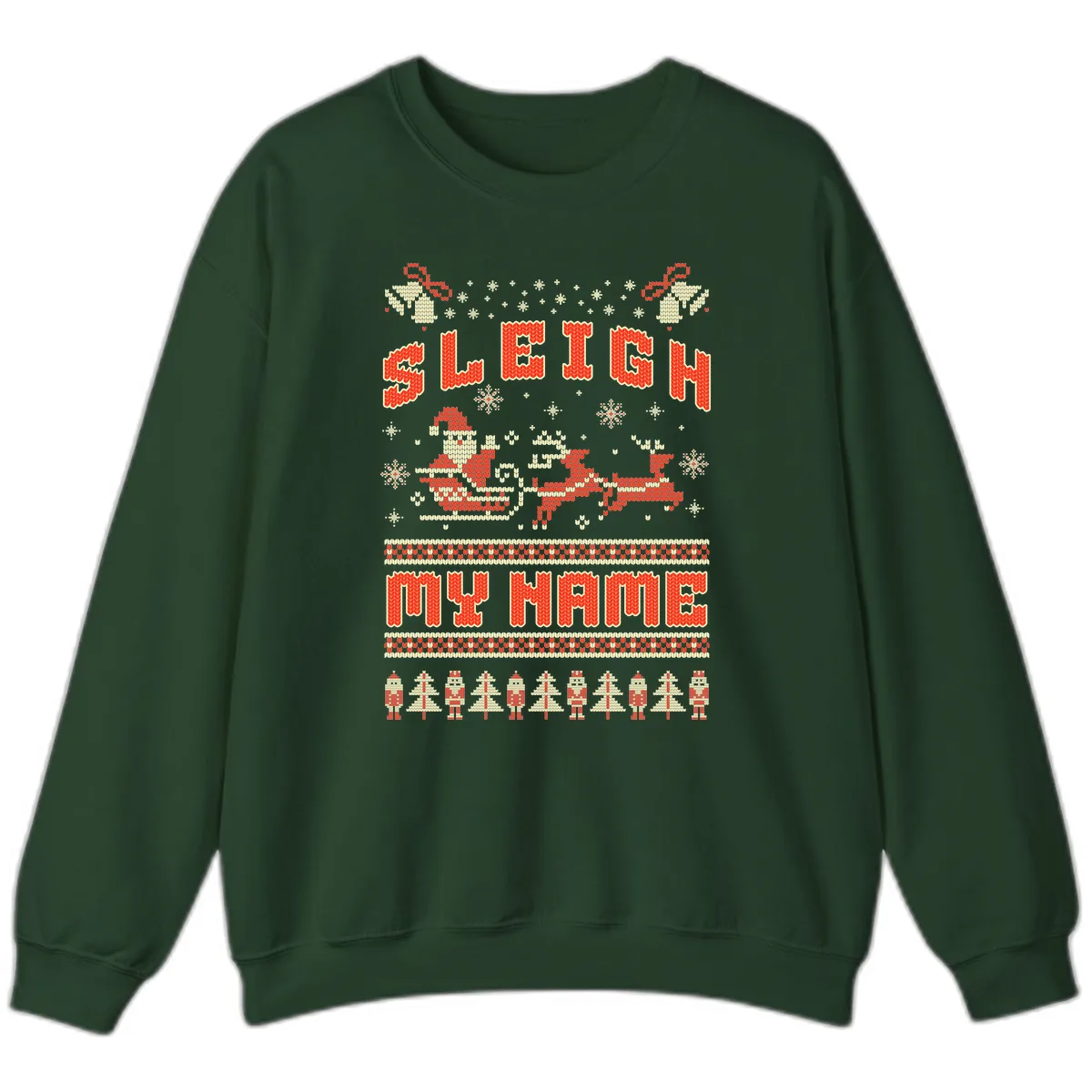 Sleigh My Name Christmas Sweater Sweatshirt in Forest Green