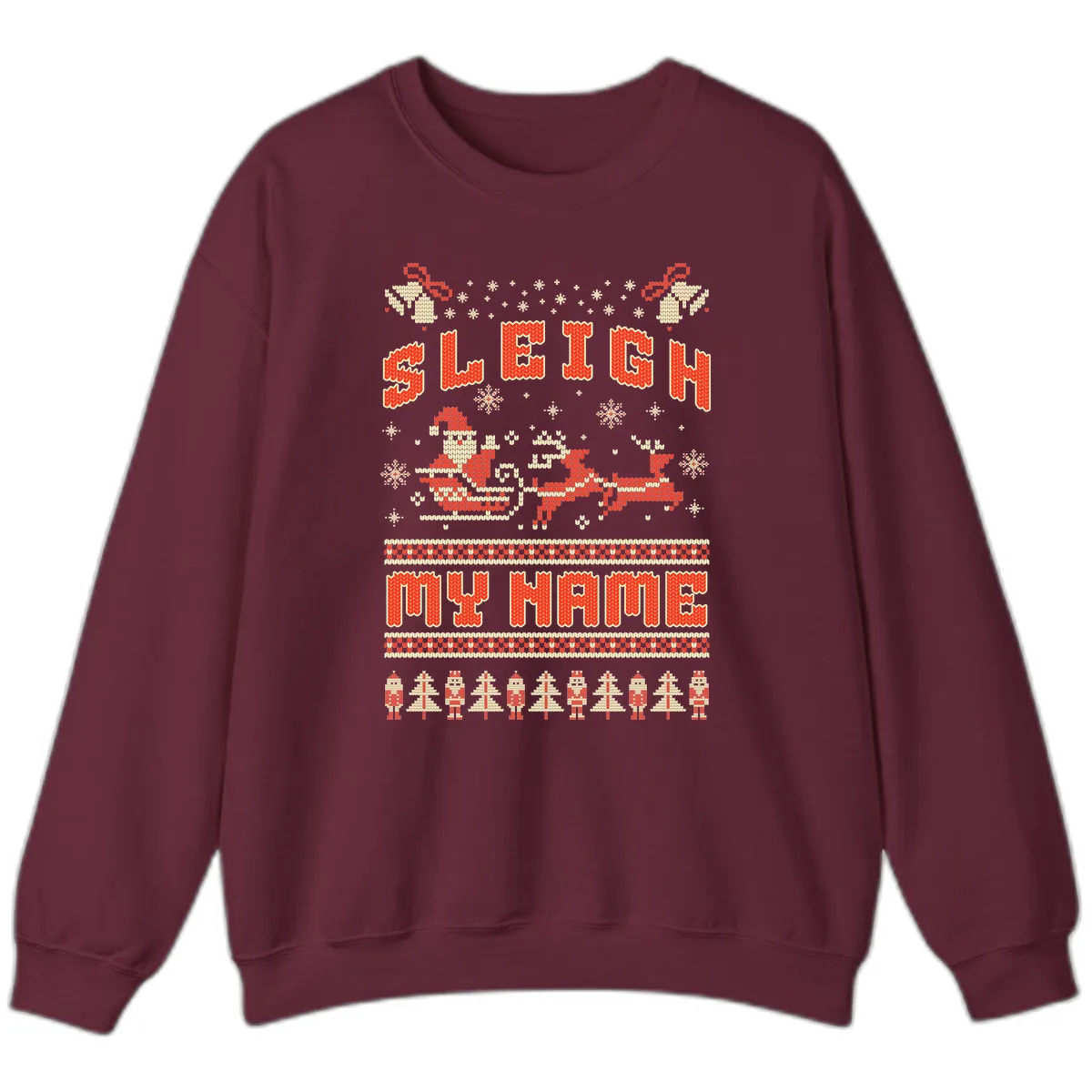 Sleigh My Name Christmas Sweater Sweatshirt in Maroon