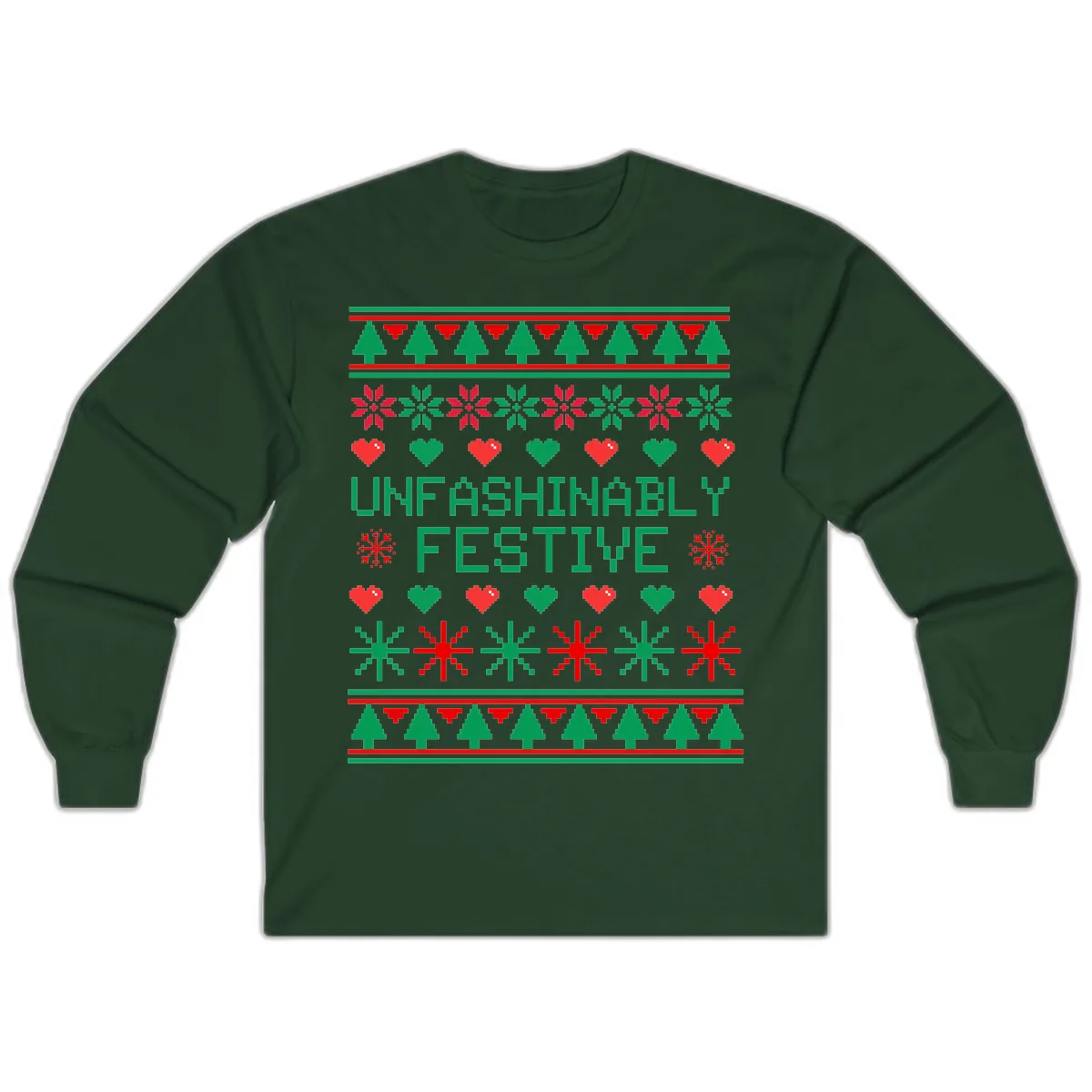 Unfashionably Festive Ugly Christmas Sweater Long Sleeve in Forest Green