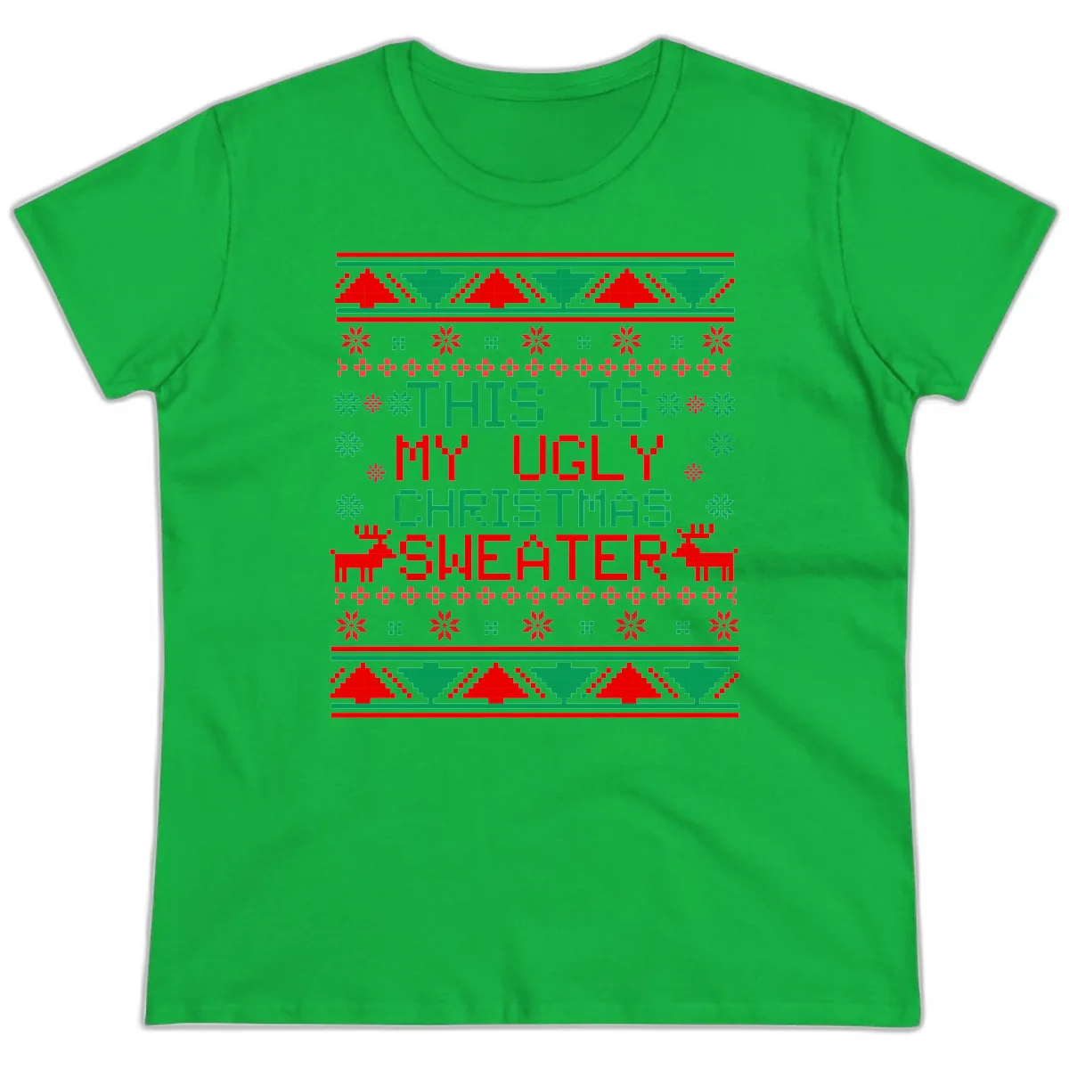 This Is My Ugly Christmas Sweater Design Ladies Tee in Irish Green