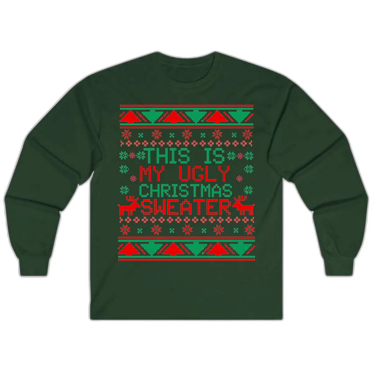 This Is My Ugly Christmas Sweater Design Long Sleeve in Forest Green