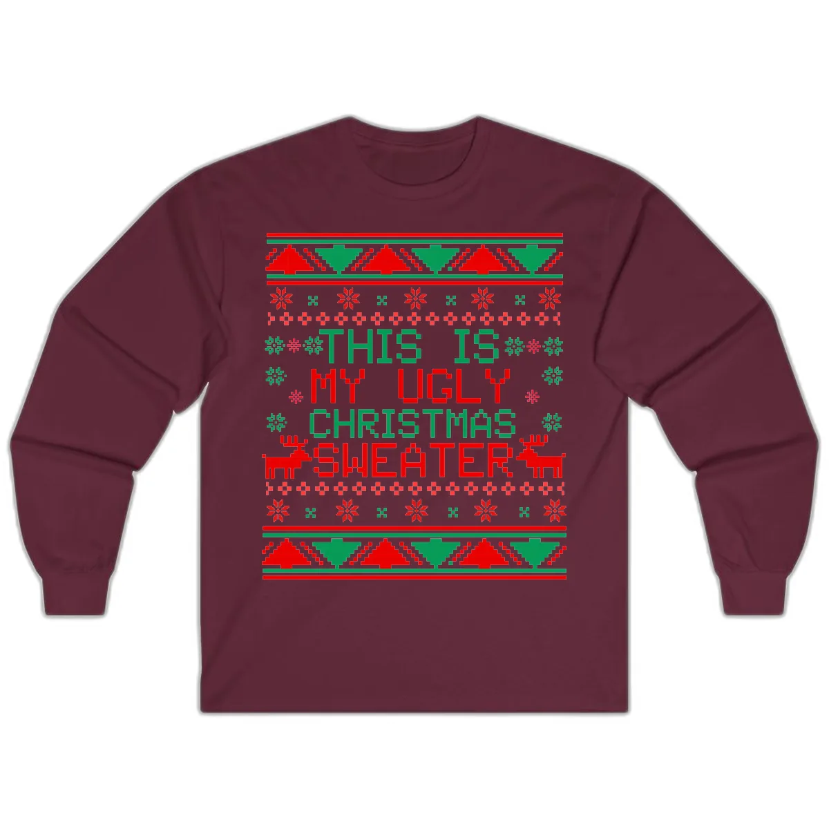 This Is My Ugly Christmas Sweater Design Long Sleeve in Maroon