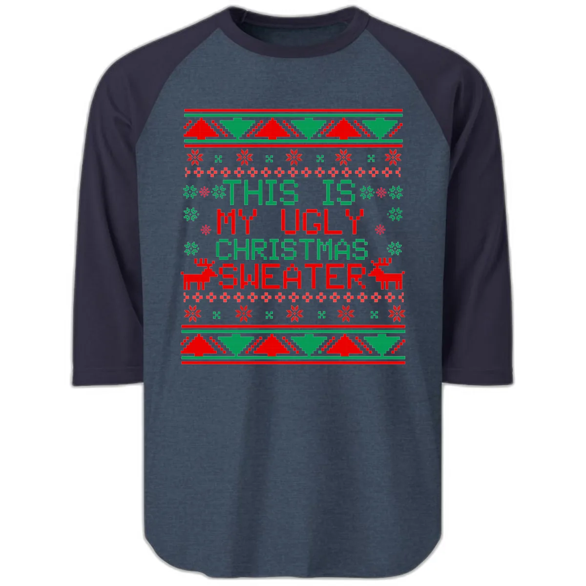 This Is My Ugly Christmas Sweater Design Raglan 3/4 in Heather Denim Navy