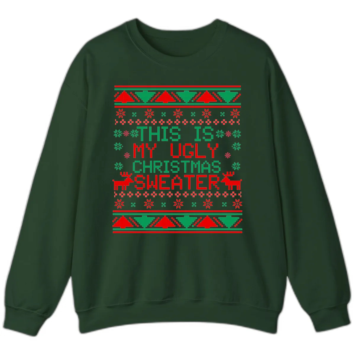 This Is My Ugly Christmas Sweater Design Sweatshirt in Forest Green