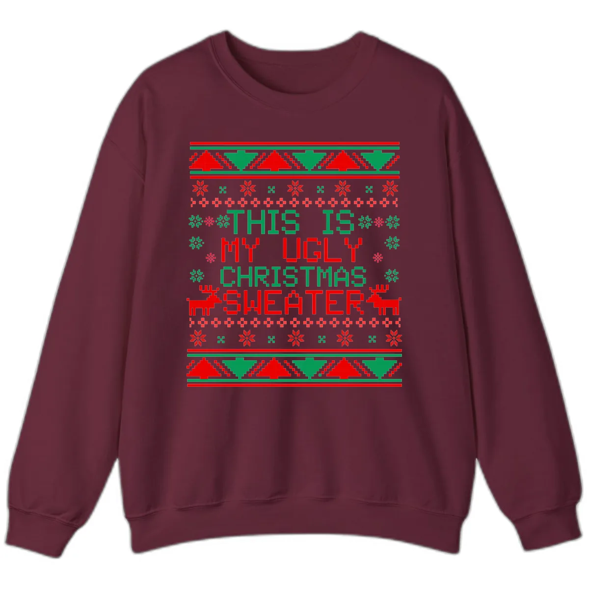 This Is My Ugly Christmas Sweater Design Sweatshirt in Maroon