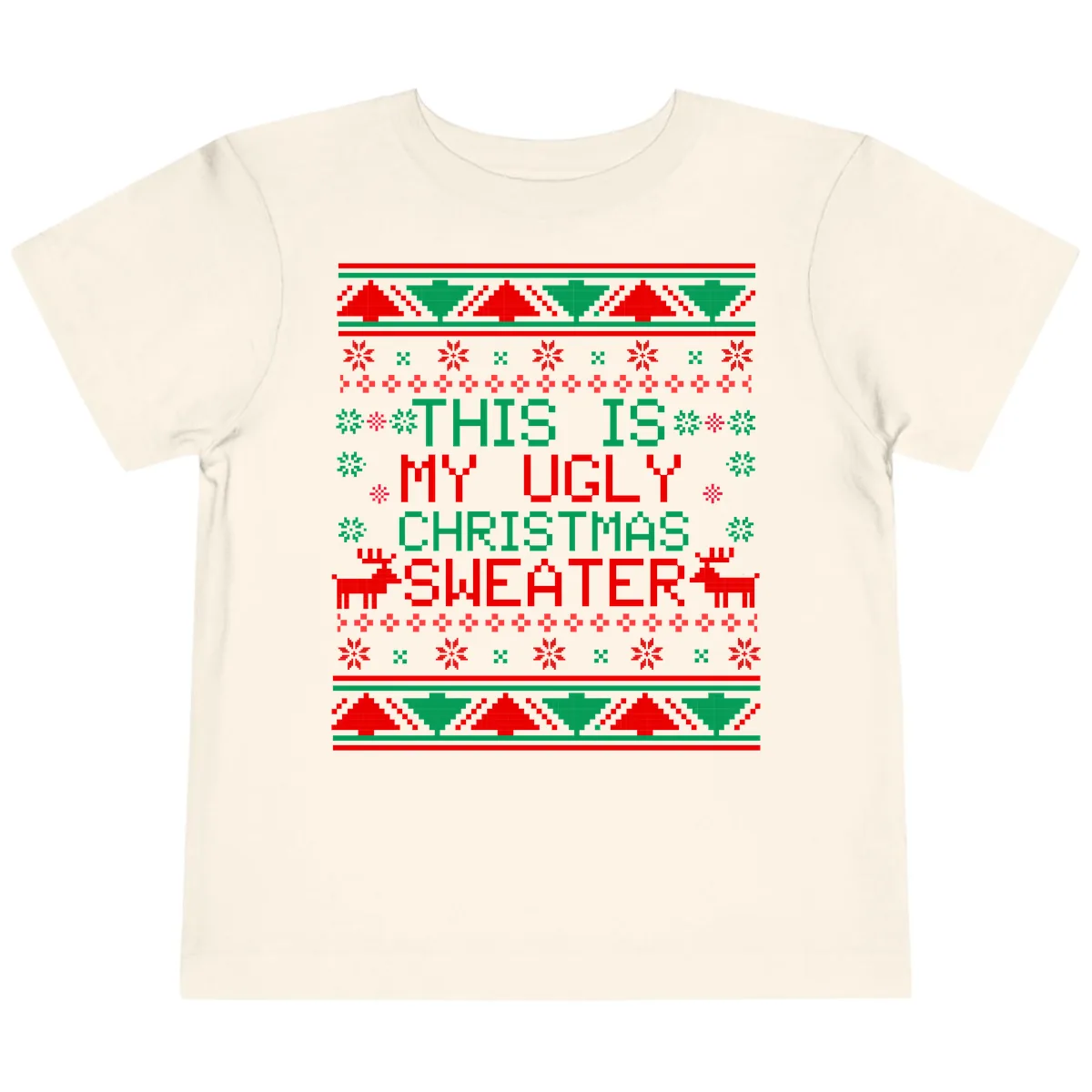 This Is My Ugly Christmas Sweater Design Toddler T-Shirt in Natural