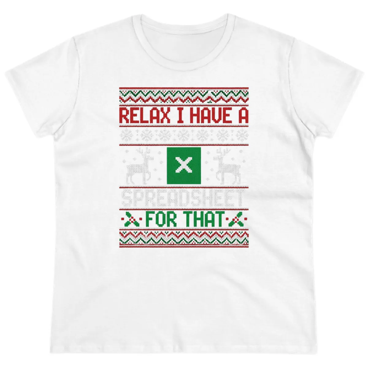 Relax I Have A Spreadsheet For That Ugly Christmas Sweater Ladies Tee in White