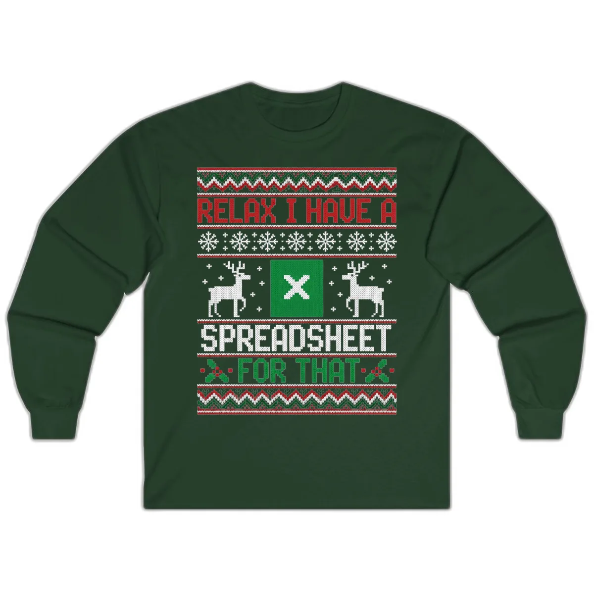 Relax I Have A Spreadsheet For That Ugly Christmas Sweater Long Sleeve in Forest Green