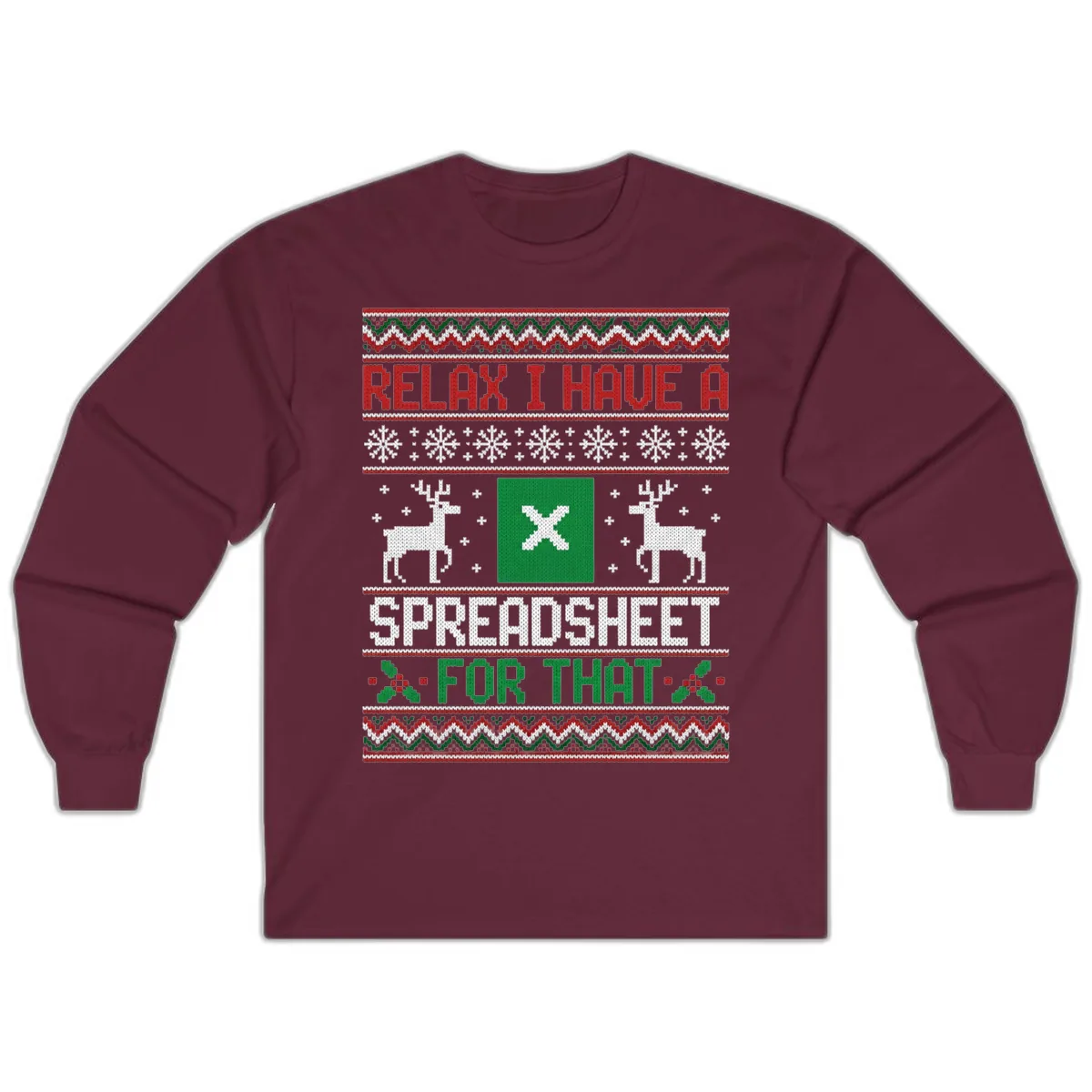 Relax I Have A Spreadsheet For That Ugly Christmas Sweater Long Sleeve in Maroon
