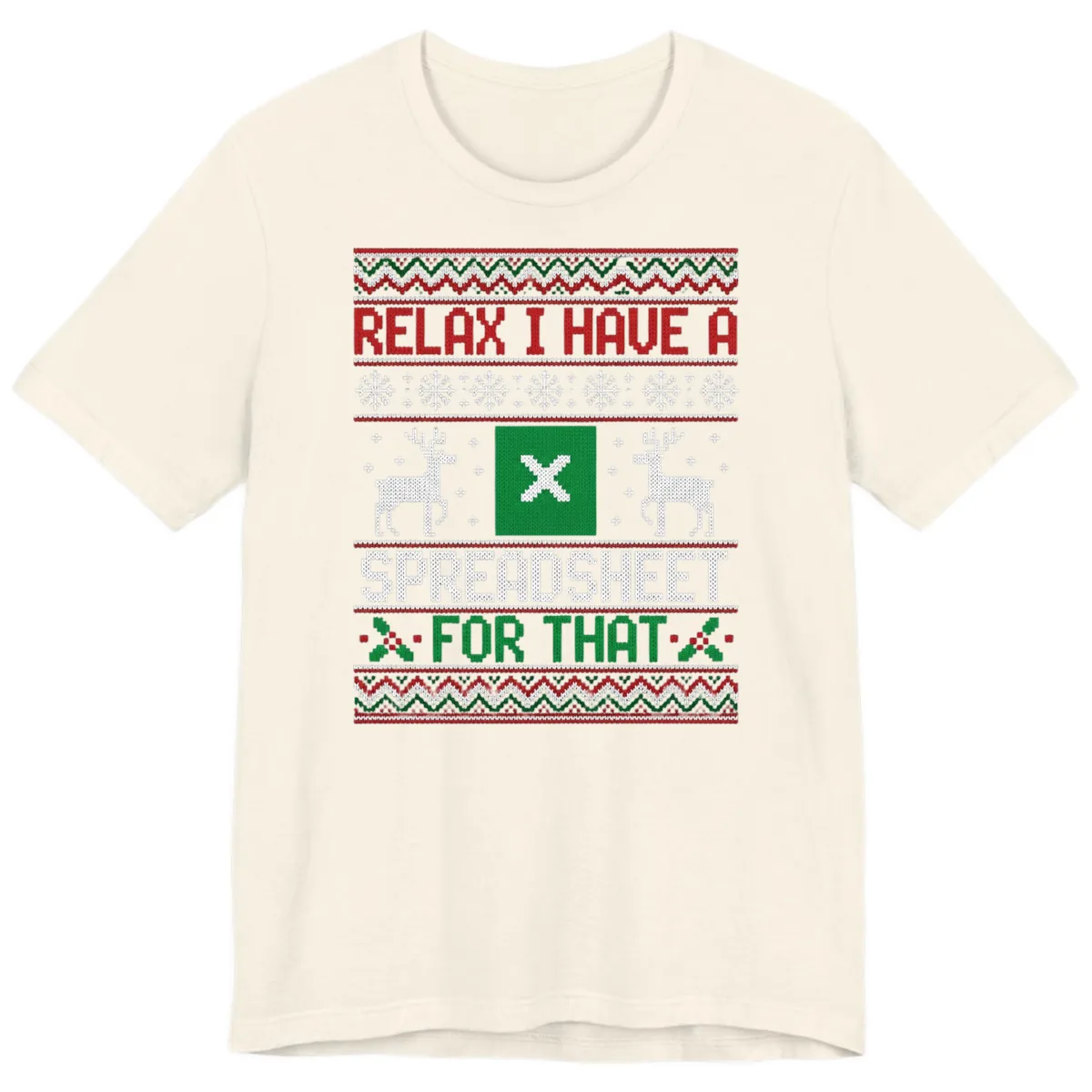 Relax I Have A Spreadsheet For That Ugly Christmas Sweater Premium T-Shirt in Natural