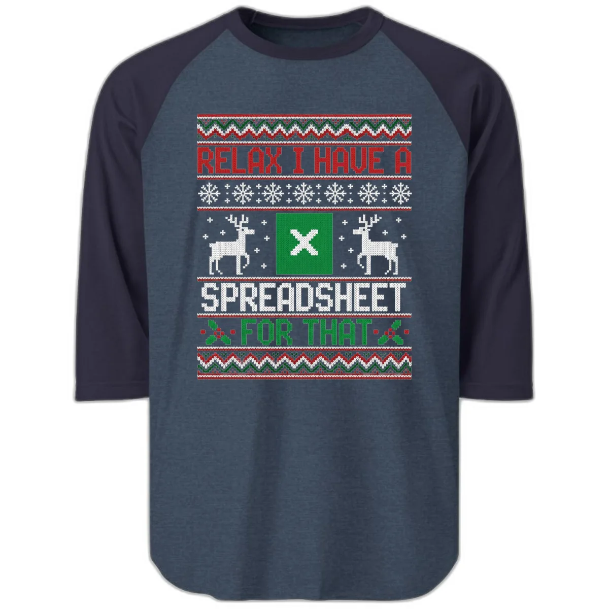 Relax I Have A Spreadsheet For That Ugly Christmas Sweater Raglan 3/4 in Heather Denim Navy