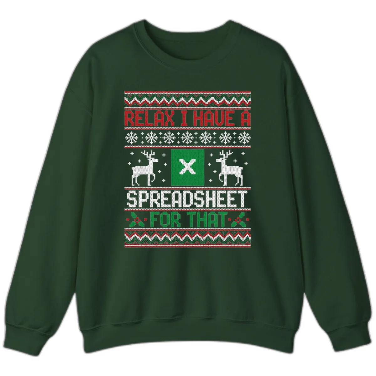 Relax I Have A Spreadsheet For That Ugly Christmas Sweater Sweatshirt in Forest Green
