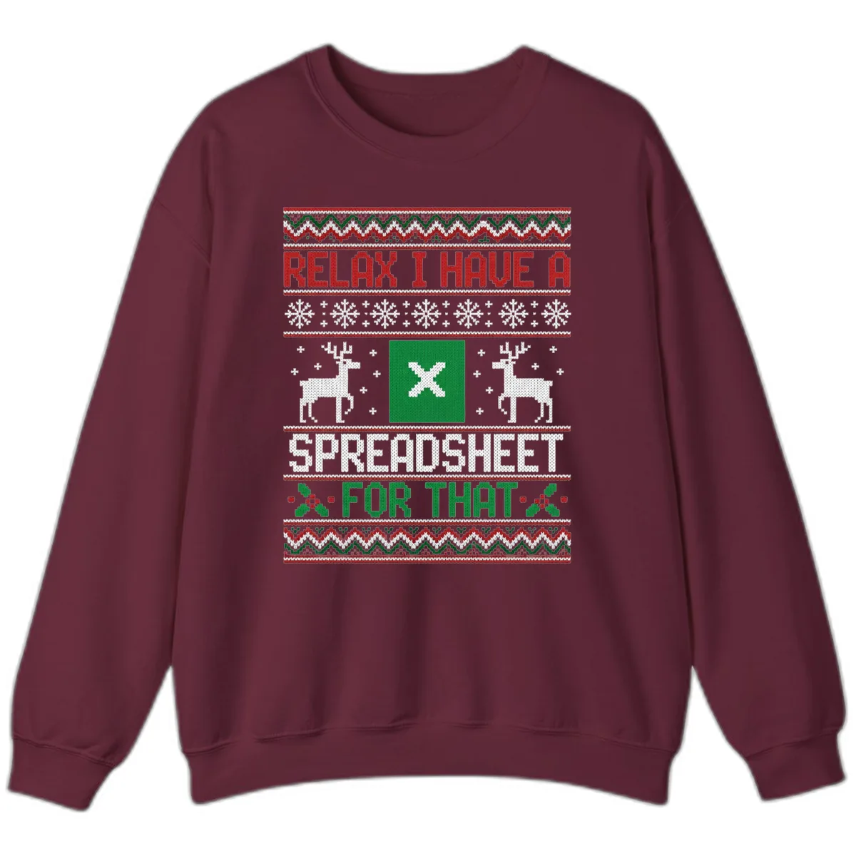 Relax I Have A Spreadsheet For That Ugly Christmas Sweater Sweatshirt in Maroon