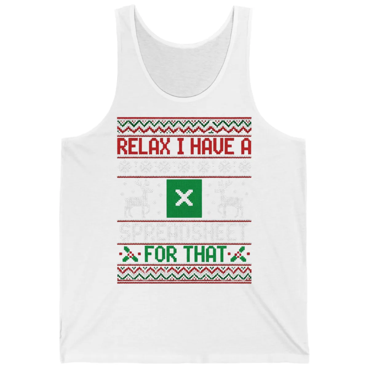 Relax I Have A Spreadsheet For That Ugly Christmas Sweater Tank in White