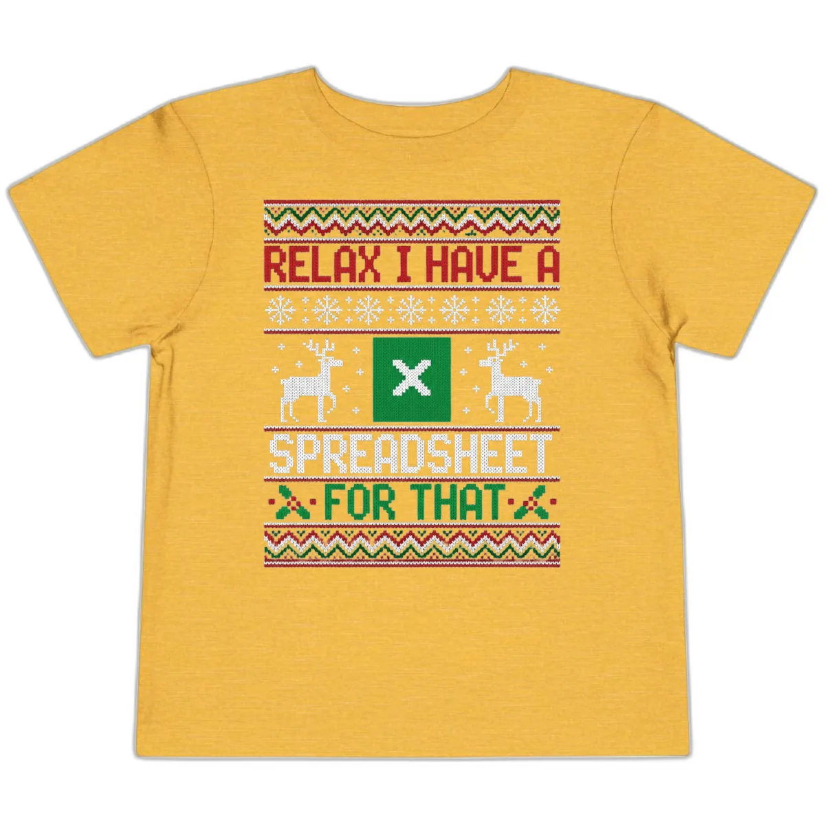 Relax I Have A Spreadsheet For That Ugly Christmas Sweater Toddler T-Shirt in Heather Yellow Gold