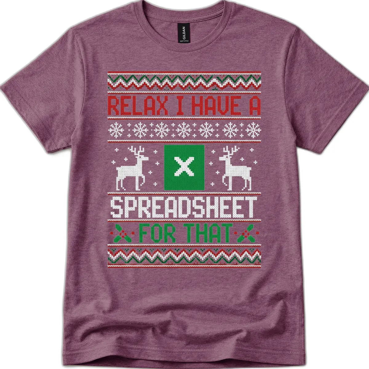 Relax I Have A Spreadsheet For That Ugly Christmas Sweater T-Shirt in Heather Maroon