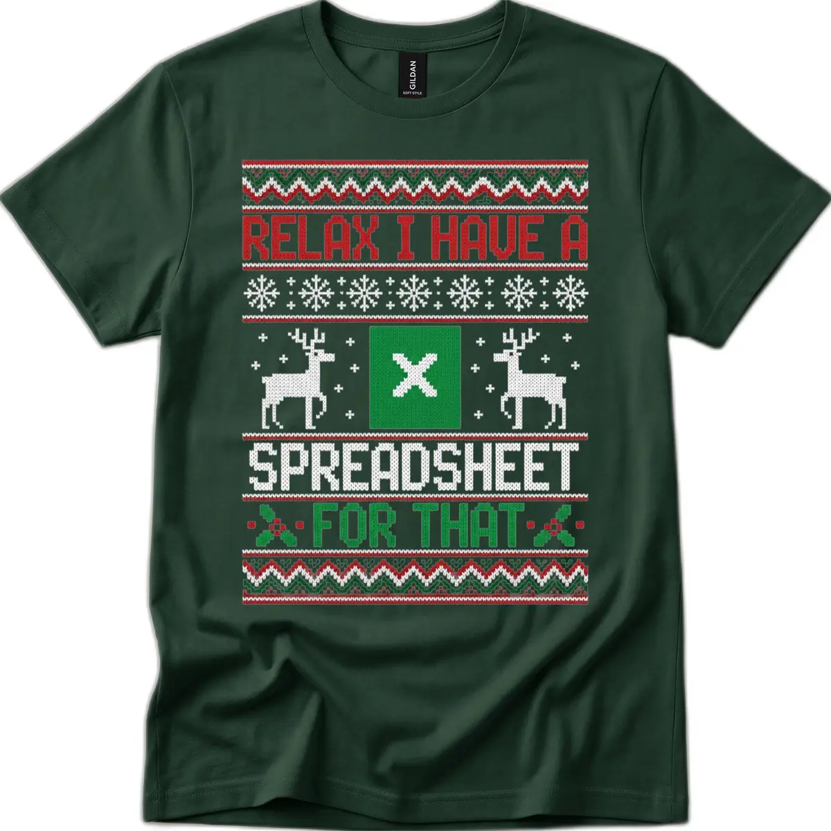 Relax I Have A Spreadsheet For That Ugly Christmas Sweater T-Shirt in Forest Green