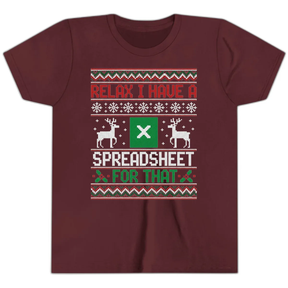 Relax I Have A Spreadsheet For That Ugly Christmas Sweater Youth T-Shirt in Maroon