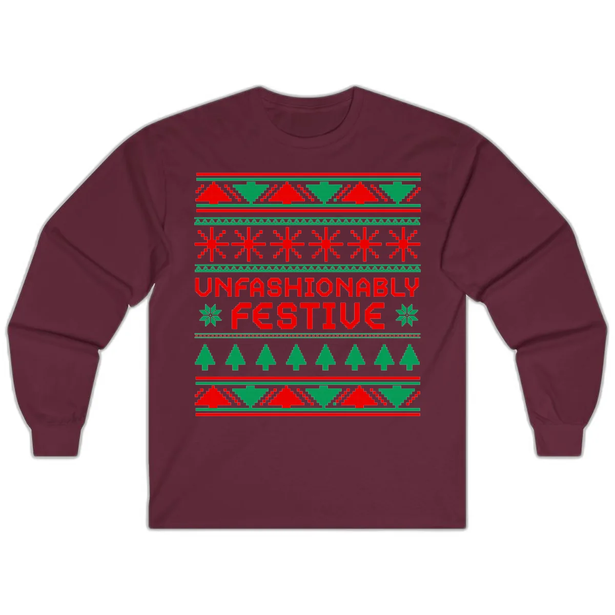 Unfashionably Festive Christmas Sweater Long Sleeve in Maroon