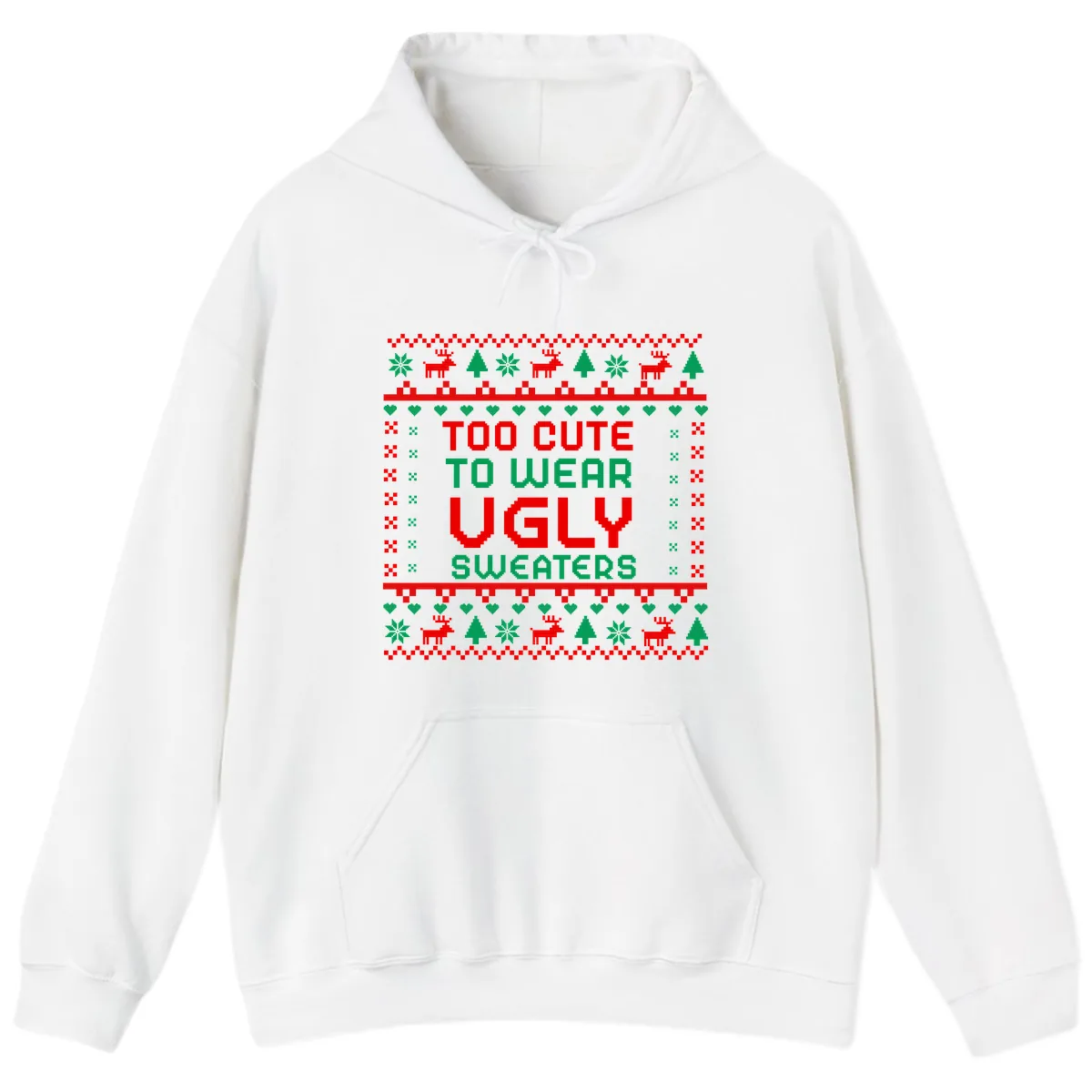 Too Cute To Wear Ugly Sweaters Design Hoodie in White