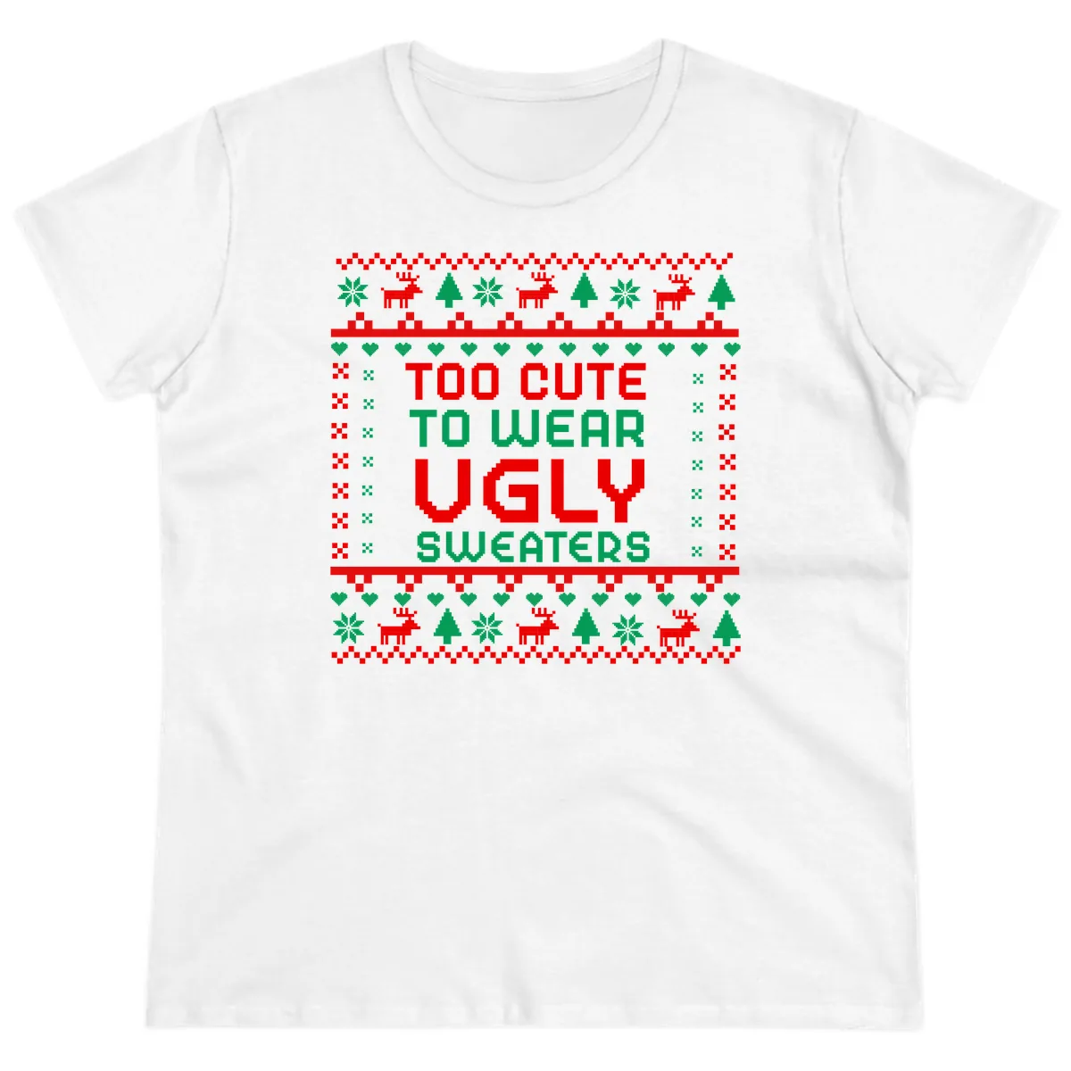 Too Cute To Wear Ugly Sweaters Design Ladies Tee in White